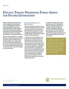 Page 1 of 3  Dynasty Trusts: Preserving Family Assets for Future Generations Affluent individuals and families who wish to safeguard their wealth and