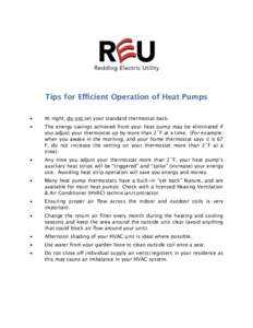 Tips for Efficient Operation of Heat Pumps • At night, do not set your standard thermostat back.  •