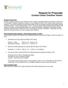 Request for Proposals Contact Center Overflow Vendor Project Overview MNsure is seeking a contact center overflow vendor to assist in providing Call Center services to include, but not restricted to: facilities; equipmen