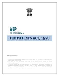 The Patents Act, 1970  Notes and Disclaimers: 1. The e-Version incorporates all the amendments in the Patents Act, 1970 and the Patent Rules, 2003 and is updated till[removed].