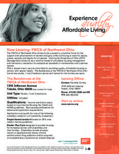 Now Leasing: YWCA of Northwest Ohio The YWCA of Northwest Ohio strives to be a powerful, proactive force for the support and advancement of women and girls, while continuing to work for peace, justice, equality and digni