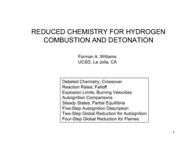 REDUCED CHEMISTRY FOR HYDROGEN COMBUSTION AND DETONATION Forman A. Williams UCSD, La Jolla, CA  Detailed Chemistry; Crossover