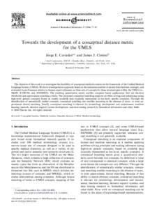 Journal of Biomedical Informatics[removed]–85 www.elsevier.com/locate/yjbin Towards the development of a conceptual distance metric for the UMLS Jorge E. Caviedesa,* and James J. Ciminob