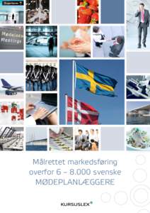 Målrettet markedsføring overfor 6 – 8.000 svenske mødeplanlæggere ● Ny markedsanalyse: Svenskerne vil til Danmark! Langt de fleste turister i Danmark er svenskere - også erhvervsturisterne. Ny undersøgelse, so