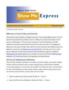 Published by Secretary of State Jason Kander  September 22, 2015 Show Me Express features time-sensitive information about State Library programs and current news of interest to the Missouri library community.