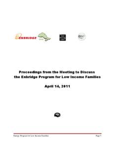 Proceedings from the Meeting to Discuss the Enbridge Program for Low Income Families April 14, 2011 Energy Program for Low Income Families