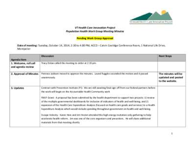 VT Health Care Innovation Project Population Health Work Group Meeting Minutes Pending Work Group Approval Date of meeting: Tuesday, October 14, 2014; 2:30 to 4:00 PM, ACCD – Calvin Coolidge Conference Room, 1 National