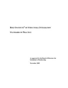 ROLF INSTITUTE® OF STRUCTURAL INTEGRATION STANDARDS OF PRACTICE As approved by the Board of Directors for Submittal to Membership November 2009