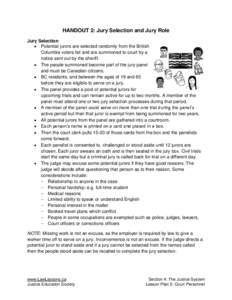 HANDOUT 2: Jury Selection and Jury Role Jury Selection  Potential jurors are selected randomly from the British Columbia voters list and are summoned to court by a notice sent out by the sheriff.  The people summon