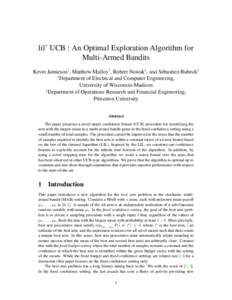 lil’ UCB : An Optimal Exploration Algorithm for Multi-Armed Bandits Kevin Jamieson† , Matthew Malloy† , Robert Nowak† , and S´ebastien Bubeck‡ † Department of Electrical and Computer Engineering, University 