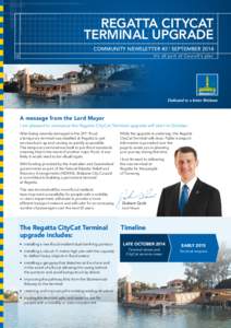 REGATTA CITYCAT TERMINAL UPGRADE COMMUNITY NEWSLETTER #2 | SEPTEMBER 2014 It’s all par t of Coun c il’s p la n  A message from the Lord Mayor