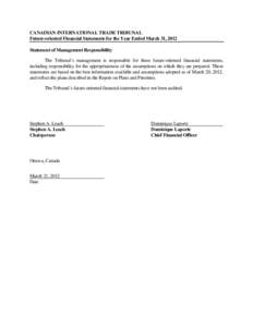 CANADIAN INTERNATIONAL TRADE TRIBUNAL Future-oriented Financial Statements for the Year Ended March 31, 2012 Statement of Management Responsibility The Tribunal’s management is responsible for these future-oriented fin