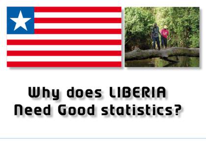 Why do e s LI BERI A N eed Good st at i st ic s? Background The paradigm within which development programs and projects are planned, implemented, monitored and evaluated is shifting towards the use of evidence based inf