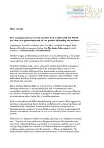 Press release  Two European neuroscientists awarded the € 1 million BRAIN PRIZE 2012 for their pioneering work on the genetics of hearing and deafness Copenhagen, Denmark 12th March, 2012: The Grete Lundbeck European B