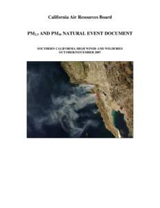 California Air Resources Board  PM2.5 AND PM10 NATURAL EVENT DOCUMENT SOUTHERN CALIFORNIA HIGH WINDS AND WILDFIRES OCTOBER/NOVEMBER 2007