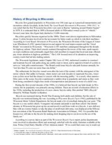 History of Bicycling in Wisconsin Bicycles first gained popularity in Wisconsin over 100 years ago as a practical transportation and recreation vehicle for adults. In the book The Good Roads Movement in Wisconsin, 1890-1