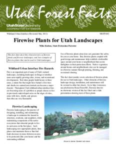 Wildland-Urban Interface	  NR/FF/002 Firewise Plants for Utah Landscapes Mike Kuhns, State Extension Forester