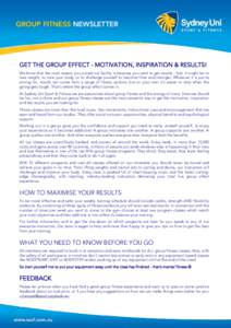 GROUP FITNESS NEWSLETTER  GET THE GROUP EFFECT - MOTIVATION, INSPIRATION & RESULTS! We know that the main reason you joined our facility is because you want to get results - fast. It might be to lose weight, to tone your