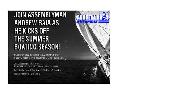 JOIN ASSEMBLYMAN ANDREW RAIA AS HE KICKS OFF THE SUMMER BOATING SEASON! ANDREW RAIA IS HOSTING A FREE VESSEL