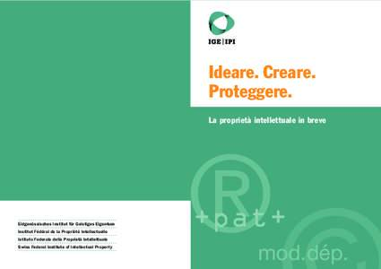 Ideare. Creare. Proteggere. La proprietà intellettuale in breve ®