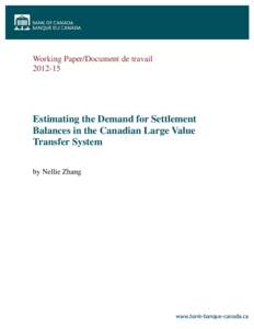 Working Paper/Document de travail[removed]Estimating the Demand for Settlement Balances in the Canadian Large Value Transfer System