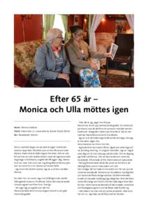 Efter 65 år – Monica och Ulla möttes igen Namn: Monica Caldaras Familj: maken Ivan, 77, vuxna sönerna, Erland, Ricard, Michel Bor: Bostadsrätt i Malmö