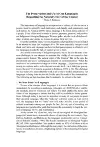 The Preservation and Use of Our Languages: Respecting the Natural Order of the Creator Verna J. Kirkness The importance of language as an expression of culture, of who we are as a people, must be upheld by each individua