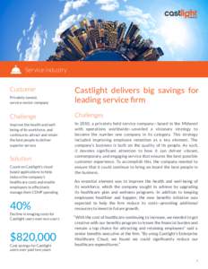 Service industry  Privately owned, service-sector company  Castlight delivers big savings for