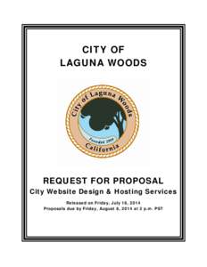 CITY OF LAGUNA WOODS REQUEST FOR PROPOSAL City Website Design & Hosting Services Released on Friday, July 18, 2014