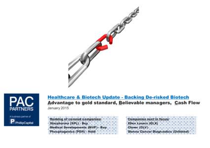 Healthcare & Biotech Update - Backing De-risked Biotech Advantage to gold standard, Believable managers, Cash Flow January 2015 Ranking of covered companies: Starpharma (SPL) - Buy Medical Developments (MVP) - Buy