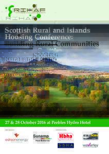 Scottish Rural and Islands Housing Conference: Building Rural Communities 27 & 28 October 2016 at Peebles Hydro Hotel Main Sponsors: