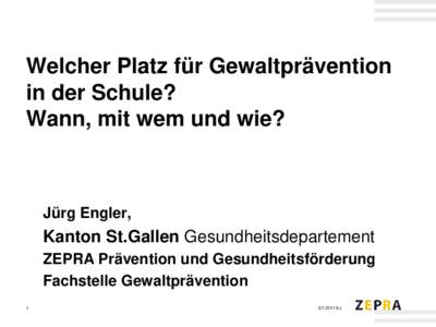 Welcher Platz für Gewaltprävention in der Schule? Wann, mit wem und wie? Jürg Engler,