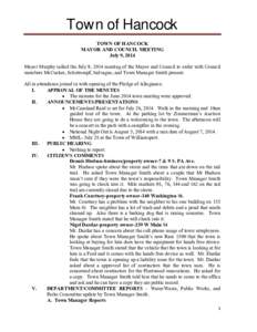 Town of Hancock TOWN OF HANCOCK MAYOR AND COUNCIL MEETING July 9, 2014  Mayor Murphy called the July 9, 2014 meeting of the Mayor and Council to order with Council
