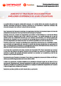 Communiqué de presse Montreuil, le 08 Septembre 2014 JAMESPOT ET TRUSTELEM S’ASSOCIENT POUR AMÉLIORER L’EXPÉRIENCE DE LEURS UTILISATEURS
