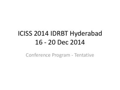 ICISS 2014 IDRBT HyderabadDec 2014 Conference Program - Tentative Pre Conference Tutorials Dec 16 -Forenoon