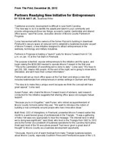 From The Pilot, December 26, 2012  Partners Readying New Initiative for Entrepreneurs BY TED M. NATT JR., Business Writer Traditional economic development is difficult in rural North Carolina. 