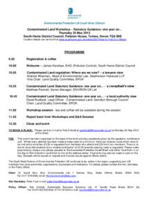 Environmental Protection UK South West Division Contaminated Land Workshop – Statutory Guidance: one year on... Thursday 23 May 2013 South Hams District Council, Follaton House, Totnes, Devon TQ9 5NE Location details c