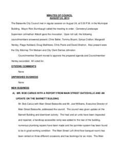 MINUTES OF COUNCIL AUGUST 24, 2014 The Batesville City Council met in regular session on August 24, at 5:30 P.M. in the Municipal Building. Mayor Rick Elumbaugh called the meeting to order. Cemetery/Landscape Supervisor 