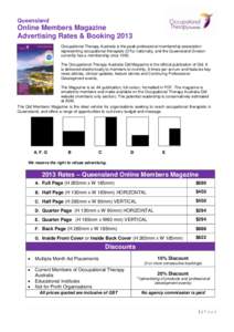 Queensland  Online Members Magazine Advertising Rates & Booking 2013 Occupational Therapy Australia is the peak professional membership association representing occupational therapists (OTs) nationally, and the Queenslan