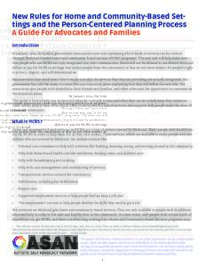 New Rules for Home and Community-Based Settings and the Person-Centered Planning Process A Guide For Advocates and Families Introduction In January 2014, the federal government announced a new rule explaining which kinds