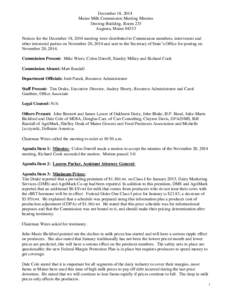 December 18, 2014 Maine Milk Commission Meeting Minutes Deering Building, Room 233 Augusta, Maine[removed]Notices for the December 18, 2014 meeting were distributed to Commission members, intervenors and other interested p