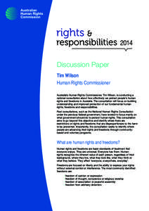 Discussion Paper Tim Wilson Human Rights Commissioner Australia’s Human Rights Commissioner, Tim Wilson, is conducting a national consultation about how effectively we protect people’s human rights and freedoms in Au