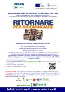 RED ITALIANA PARA EL RETORNO VOLUNTARIO ASISTIDO Proyecto co-financiado por el Fondo Europeo Retorno AP 2013, acc. 6 Promovido por Consorzio Nazionale Idee in Rete con CIR, OXFAM Italia , GEA, CNOAS y con Fondaz. ISMU Un