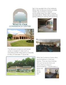 Set in the wooded hills of the midlands, White Oak Conference Center provides modern day comforts in tranquil surroundings away from daily routines and distractions. White Oak provides the perfect setting for training an