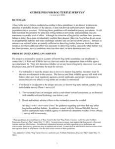 GUIDELINES FOR BOG TURTLE SURVEYS1 (revised April[removed]RATIONALE A bog turtle survey (when conducted according to these guidelines) is an attempt to determine presence or probable absence of the species; it does not pro