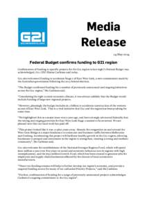 Media Release 14 May 2014 Federal Budget confirms funding to G21 region Confirmation of funding to specific projects for the G21 region in last night’s Federal Budget was