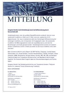 Hengeler Mueller berät HeidelbergCement bei Refinanzierung durch Konsortialkredit HeidelbergCement, einer der größten Baustoffhersteller weltweit, hat eine neue syndizierte Kreditlinie in Höhe von € 3 Mrd. mit eine