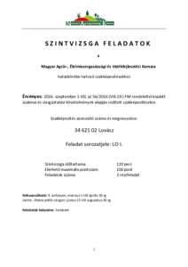 SZINTVIZSGA FELADATOK a Magyar Agrár-, Élelmiszergazdasági és Vidékfejlesztési Kamara hatáskörébe tartozó szakképesítésekhez  Érvényes: 2016. szeptember 1-től, azVIII.19.) FM rendelettel kiadott