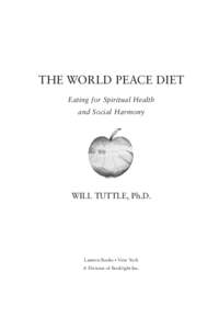 THE WORLD PEACE DIET Eating for Spiritual Health and Social Harmony WILL TUTTLE, Ph.D.