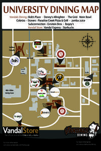 UNIVERSITY DINING MAP Vandals Dining : Bob’s Place - Denny’s Allnighter - The Grid- Mein Bowl Cobrizo - Stovers - Paradise Creek Pizza & Grill - Jamba Juice Subconnection - Einstein Bros - Bogey’s Vandal Store : Va